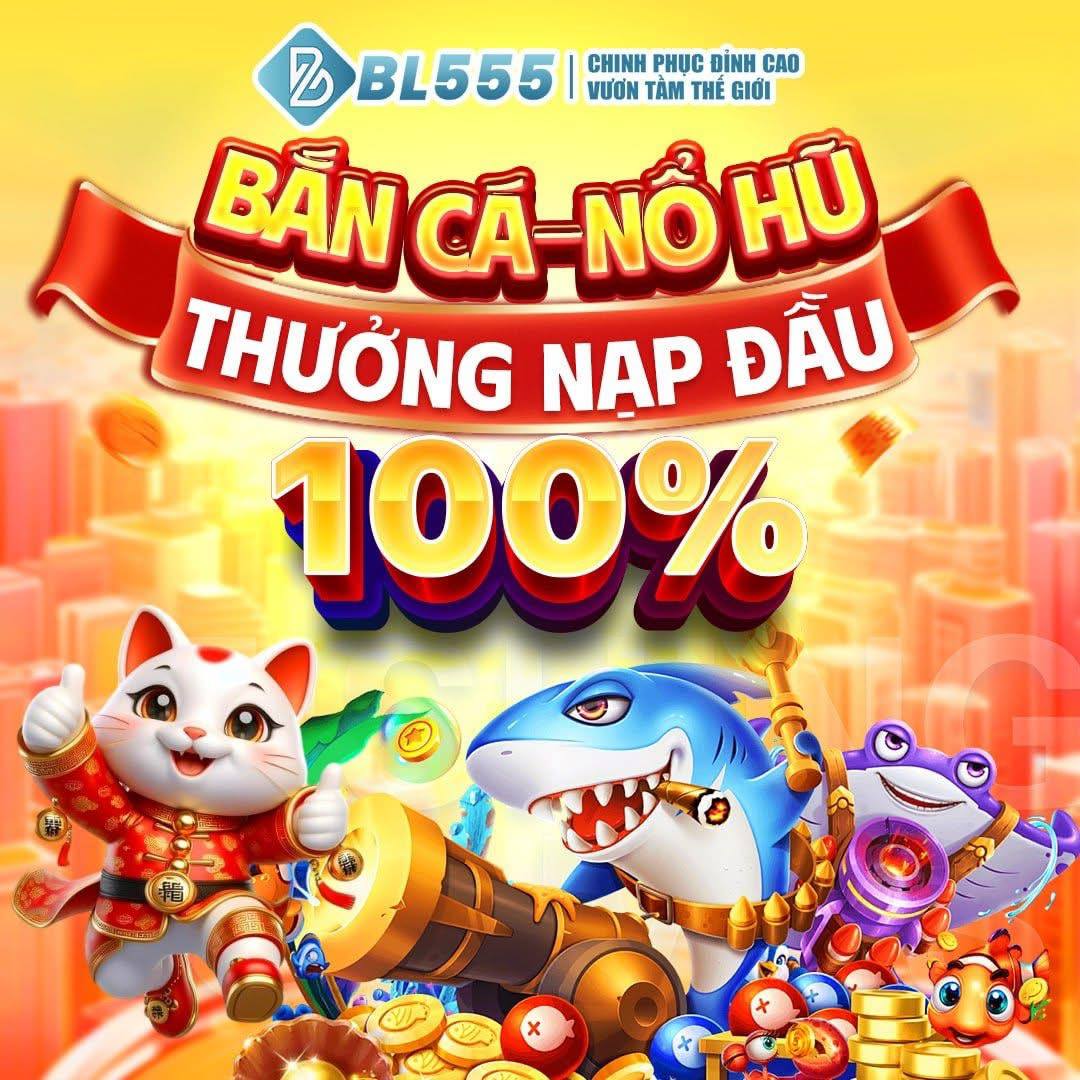 BL555 – Bùng Nổ & Khủng Liên Hoàn Jackpot